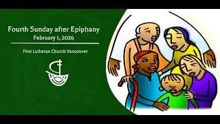 Fourth Sunday after Epiphany- February 1, 2026- First Lutheran Church