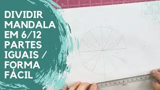 COMO DIVIDIR CÍRCULOS EM 6 e 12 partes iguais FACILMENTE | Taty Alencar Mandalas