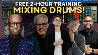 2-Hours + of FREE Mixing Drum Training from Top Producers/Engineers!