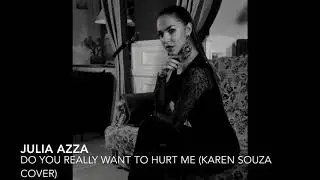 Julia Azza - Do You Really Want To Hurt Me