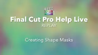 Final Cut Pro Help Live | Creating Shape Masks