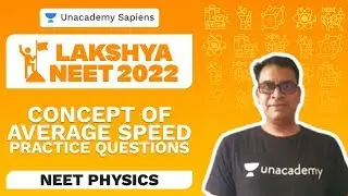 Concept of Average Speed: Practice Questions | Physics | Lakshya NEET 2022 | Baba Sir | Unacademy