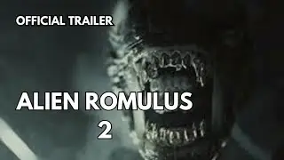 Alien Romulus 2 Official Trailer | 2025 | UHD