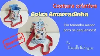 Bolsa amarradinha, em tamanho menor para as pequenininhas! Costura criativa FÁCIL e LINDA!