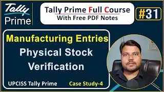 Tally Prime Record manufacturing entries , physical stock verification | UPCISS | Lecture 31