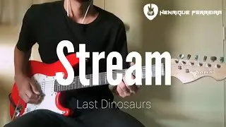 Stream - Last Dinosaurs (Guitar Cover)