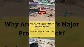 The Real Reasons Behind Nagpur's Project Delays