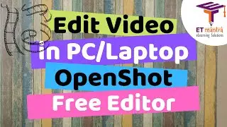 Edit Educational Video using OpenShot [Free Video Editor] | Linear Video Editor for Teachers