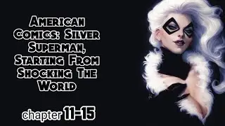 American Comics: Silver Superman, Starting From Shocking The World chapter 11-15