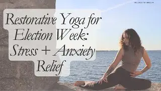 Restorative Yoga for Election Week | Stress Relief, Deep Relaxation & Mindfulness