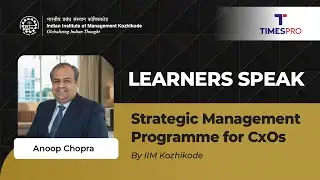 IIM Kozhikode CxO Programme Review | Alumnus Q&A | Anoop Chopra