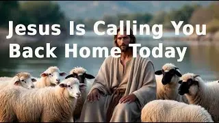 Jesus My Shepherd | God Says | God Message Today | Gods Message Now | God&rsquo;s Loving Call