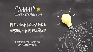 Bogensportwissen to Go - Ahh No. 34:  Dein Custom-Pfeil I - Pfeill&auml;nge & Spinewert bestimmen