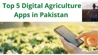 Top 5 Digital Agriculture Apps in Pakistan