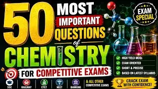 50 Most Important Chemistry Questions for All Competitive Exams |SSC, Railway, Defence,2025