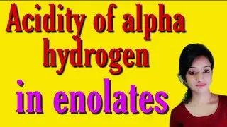 Acidity of alpha hydrogen in enolate ion , bsc 3rd year organic chemistry knowledge adda