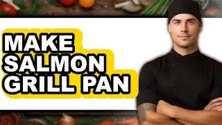 How To Make Salmon Grill Pan - Step By Step
