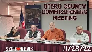 Otero County Commissioners Meeting 11-28-22. - Construction and Camera Approval + Election Update
