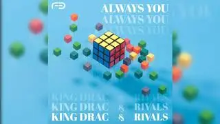 King Drac & Rivals - Always You (feat. Jani Milfsson) (FBC Release)