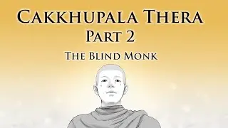 The Blind Monk | Cakkhupala Thera (Part 2) | Dhammapada V.01 | Animated Buddhist Stories