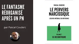 LE FANTASME R&Eacute;ORGANIS&Eacute; DANS LA RECONSTRUCTION APR&Egrave;S UNE RELATION AVEC UN PERVERS NARCISSIQUE