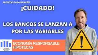 Los bancos se lanzan a por las hipotecas variables