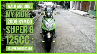 WALK-AROUND | MY RIDE : 2009 KYMCO SUPER 8 125CC | #SUPER8ONEDECADE