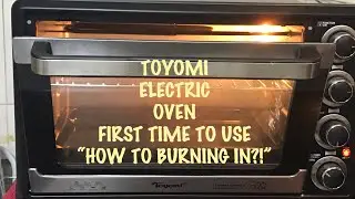 How to &ldquo;BURNING IN&rdquo; your new oven? FIRST TIME USER!