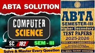ABTA Computer Science Solution | Class 12 3rd Semester | SC 179,182 | HS 2025-2026 | ABTA Test Paper