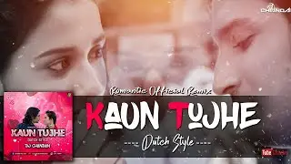 Kaun Tujhe | Dutch Style | Romantic Official Remix | VFX Video | Dj Chandan