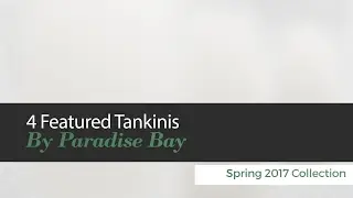 10 Featured Tankinis By Paradise Bay Spring 2017 Collection