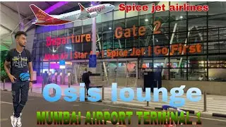 Mumbai terminal 1 || osis lounge || mumbai terminal 1 lounge|| spice jet airlines