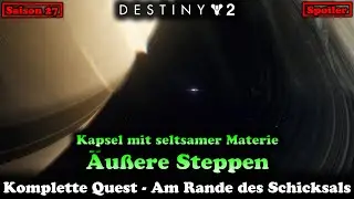 Kapsel mit seltsamer Materie &Auml;u&szlig;ere Steppen Quest - Saison 27 (Destiny 2) [Edge of Fate]