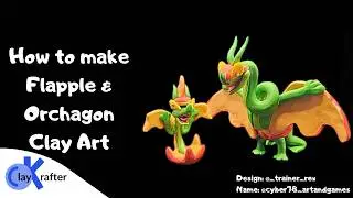 How to make a Flapple & Orchagon (fan made) Clay Art Figures!!!