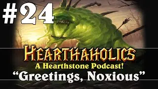 Hearthaholics #24 - Greetings, Noxious
