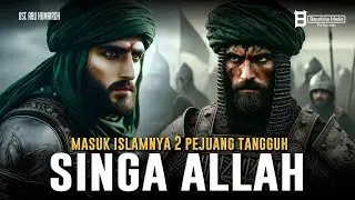 Kisah 2 Singa Allah Masuk Islam, Pejuang Tangguh dalam Perjuangan Islam