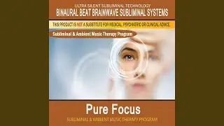 Pure Focus - Subliminal & Ambient Music Therapy 6