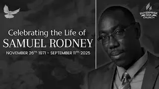 CELEBRATING THE LIFE OF SAMUEL RODNEY | ENTERPRISE SDA CHURCH | SEPT 19TH 2025