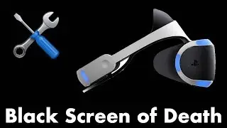 Troubleshooting PSVR: Black Screen of Death