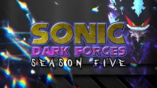 Sonic Dark Forces | Season 5 - Ebullience