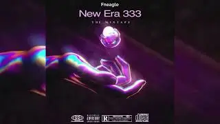 Fneagle - Bust You Down ( New Era 333 The Mixtape)