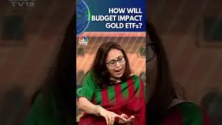 How Will Budget Impact Gold ETFs? | Union Budget 2024 | N18S | CNBC TV18
