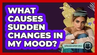What Causes Sudden Changes In My Mood?
