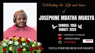 JOSEPHINE MBATHA MUASYA BURIAL SERVICE OFFICIAL LIVESTREAM BY JOBTECH MEDIA