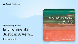 Environmental Justice: A Very Short&hellip; by Pamela Hill &middot; Audiobook preview