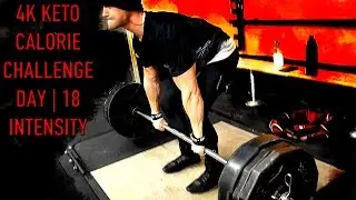 4K KETO CALORIE CHALLENGE | DAY 18 | INTENSITY
