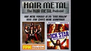 HAIR METAL Podcast EP.23: 'Steel Dragon' Rock Star (2001) Movie Soundtrack
