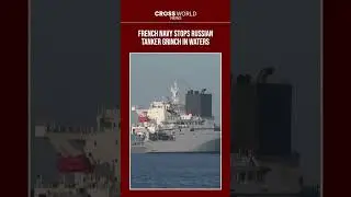 French Navy Intercepts Russian 'Ghost Fleet' Tanker Grinch in Controversial Move
