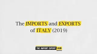 The Imports And Exports Of Italy (2019)