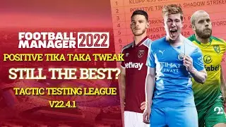 Tactic Testing League - POSITIVE TIKA TAKA TWEAK (RETEST) - FM22 - Football Manager 2022